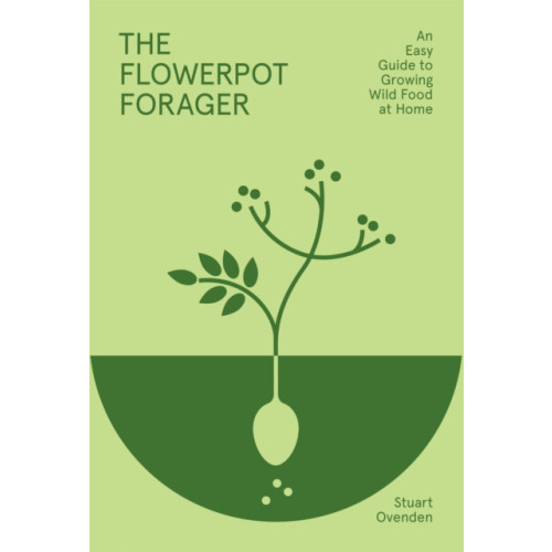 Hardie Grant Books (UK) The Flowerpot Forager (inbunden, eng)