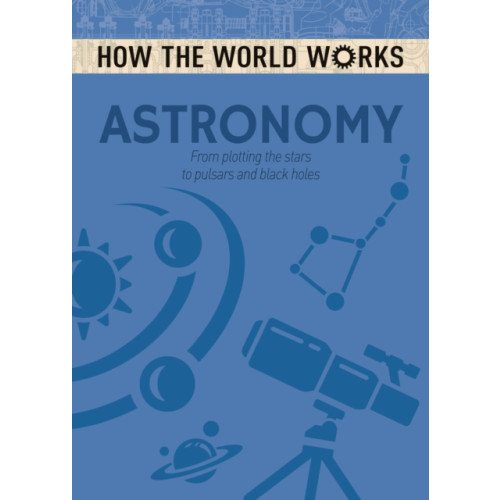 Arcturus publishing ltd How the World Works: Astronomy (häftad, eng)