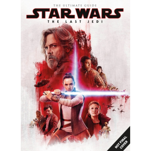 Titan Books Ltd Star Wars: The Last Jedi Ultimate Guide (inbunden, eng)
