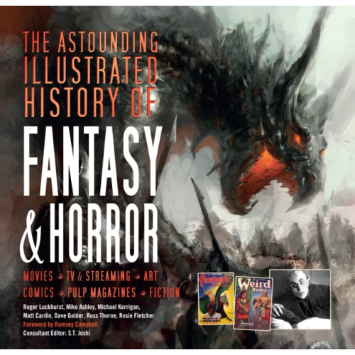 Flame Tree Publishing The Astounding Illustrated History of Fantasy & Horror (inbunden, eng)