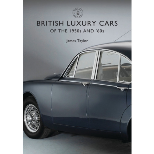 Bloomsbury Publishing PLC British Luxury Cars of the 1950s and ’60s (häftad, eng)