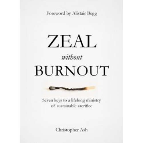 The Good Book Company Zeal without Burnout (inbunden, eng)