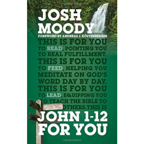 The Good Book Company John 1 – 12 For You (häftad, eng)