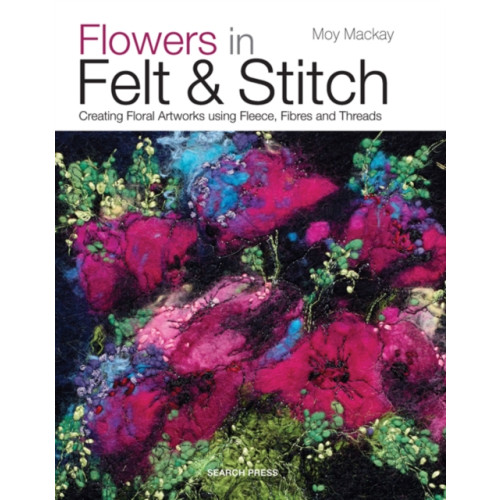 Search Press Ltd Flowers in Felt & Stitch (häftad, eng)