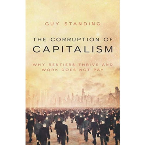 Biteback Publishing The Corruption of Capitalism (häftad, eng)