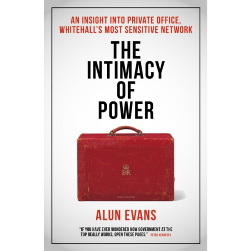 Biteback Publishing The Intimacy of Power (inbunden, eng)