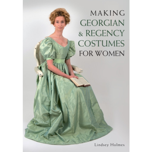 The Crowood Press Ltd Making Georgian and Regency Costumes for Women (häftad, eng)