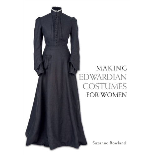 The Crowood Press Ltd Making Edwardian Costumes for Women (häftad, eng)