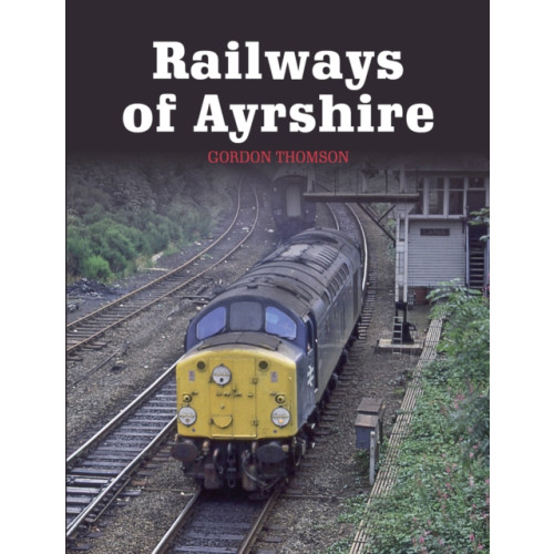 The Crowood Press Ltd Railways of Ayrshire (häftad, eng)