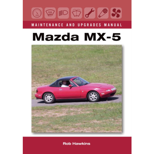 The Crowood Press Ltd Mazda MX-5 Maintenance and Upgrades Manual (inbunden, eng)