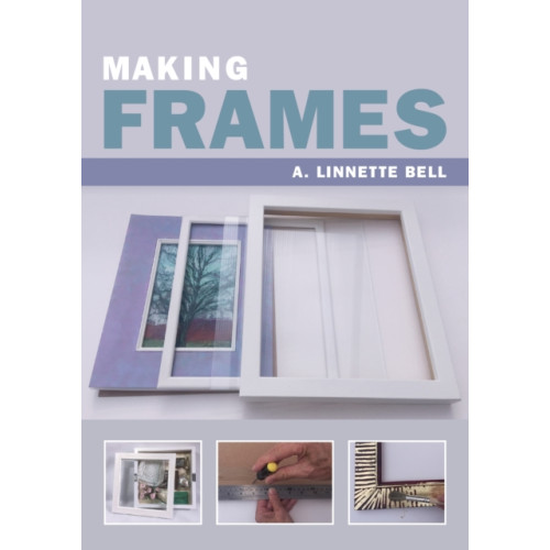 The Crowood Press Ltd Making Frames (häftad, eng)