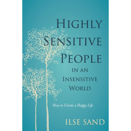 Jessica kingsley publishers Highly Sensitive People in an Insensitive World (häftad, eng)