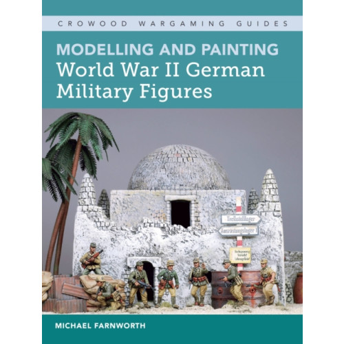 The Crowood Press Ltd Modelling and Painting World War II German Military Figures (häftad, eng)