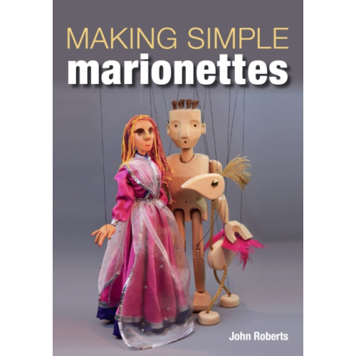 The Crowood Press Ltd Making Simple Marionettes (häftad, eng)