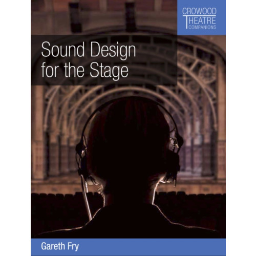 The Crowood Press Ltd Sound Design for the Stage (häftad, eng)