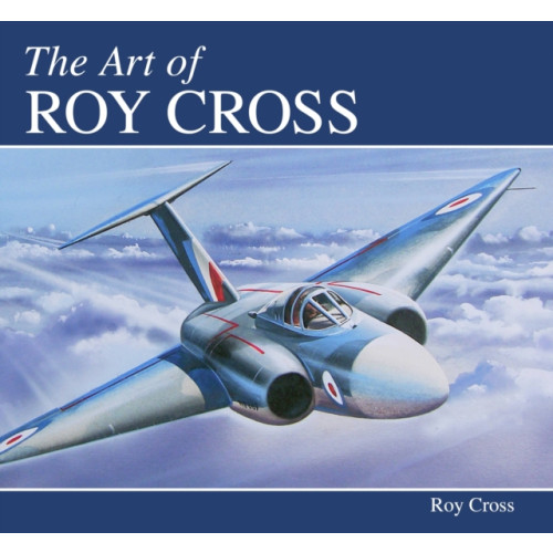 The Crowood Press Ltd The Art of Roy Cross (inbunden, eng)