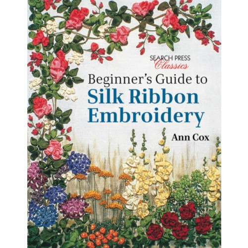 Search Press Ltd Beginner's Guide to Silk Ribbon Embroidery (häftad, eng)