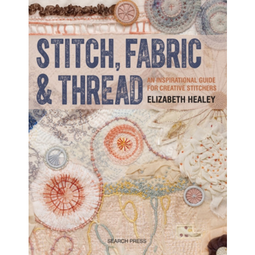 Search Press Ltd Stitch, Fabric & Thread (häftad, eng)