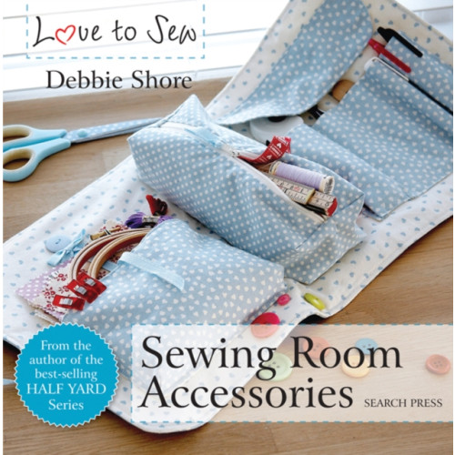 Search Press Ltd Love to Sew: Sewing Room Accessories (häftad, eng)