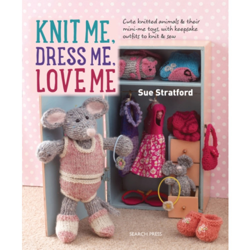 Search Press Ltd Knit Me, Dress Me, Love Me (häftad, eng)