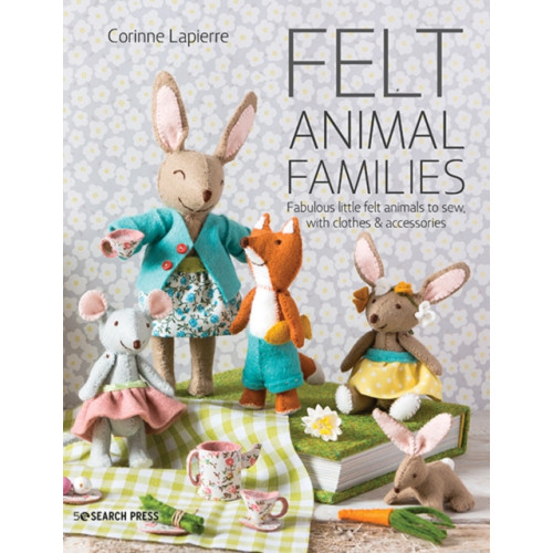 Search Press Ltd Felt Animal Families (häftad, eng)