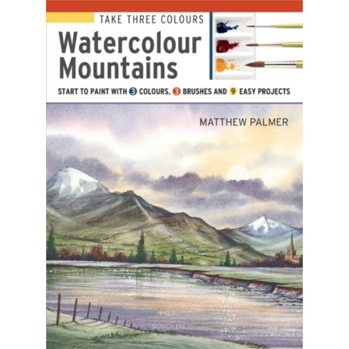 Search Press Ltd Take Three Colours: Watercolour Mountains (häftad, eng)