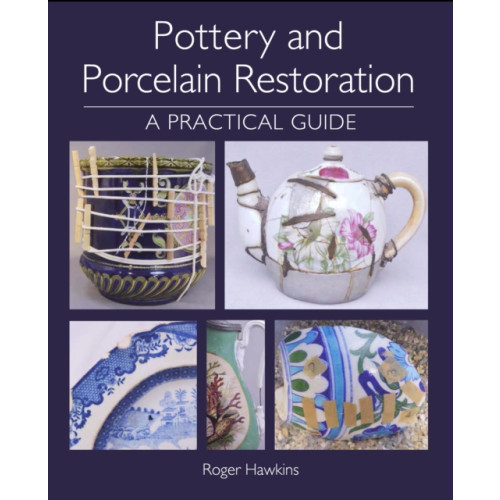 The Crowood Press Ltd Pottery and Porcelain Restoration (häftad, eng)