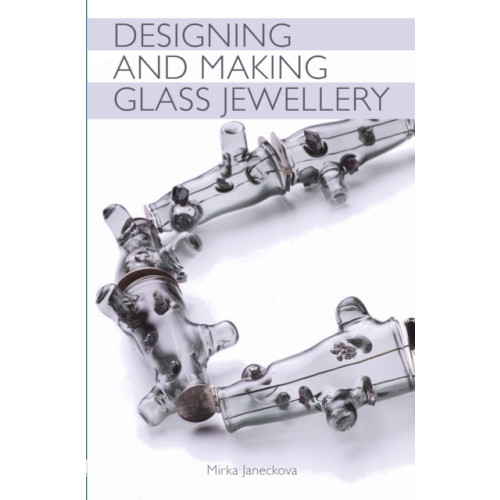 The Crowood Press Ltd Designing and Making Glass Jewellery (häftad, eng)