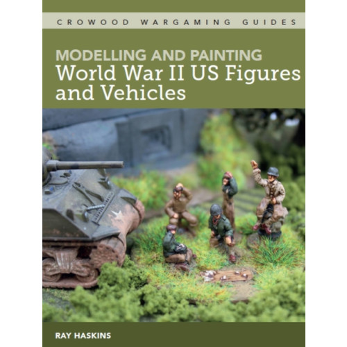 The Crowood Press Ltd Modelling and Painting World War Two US Figures and Vehicles (häftad, eng)