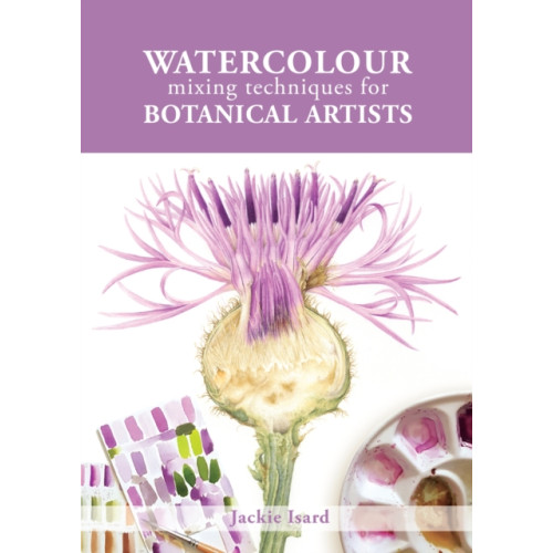 The Crowood Press Ltd Watercolour Mixing Techniques for Botanical Artists (häftad, eng)