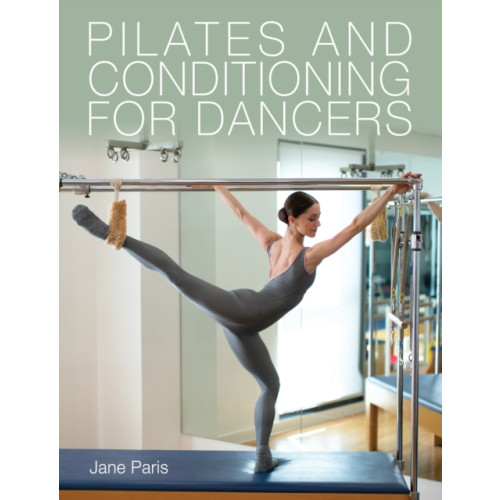 The Crowood Press Ltd Pilates and Conditioning for Dancers (häftad, eng)