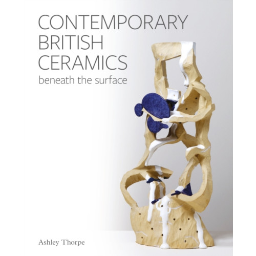 The Crowood Press Ltd Contemporary British Ceramics (inbunden, eng)