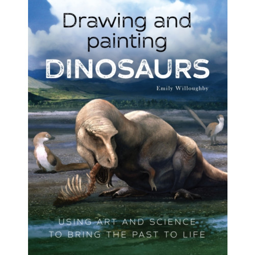 The Crowood Press Ltd Drawing and Painting Dinosaurs (häftad, eng)