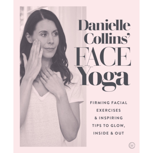 Watkins Media Danielle Collins' Face Yoga (häftad, eng)