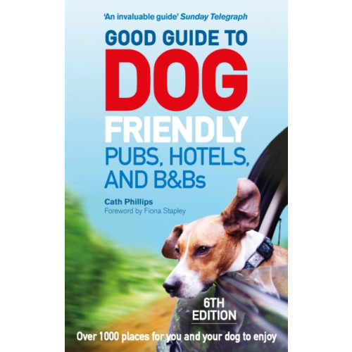 Ebury Publishing Good Guide to Dog Friendly Pubs, Hotels and B&Bs: 6th Edition (häftad, eng)