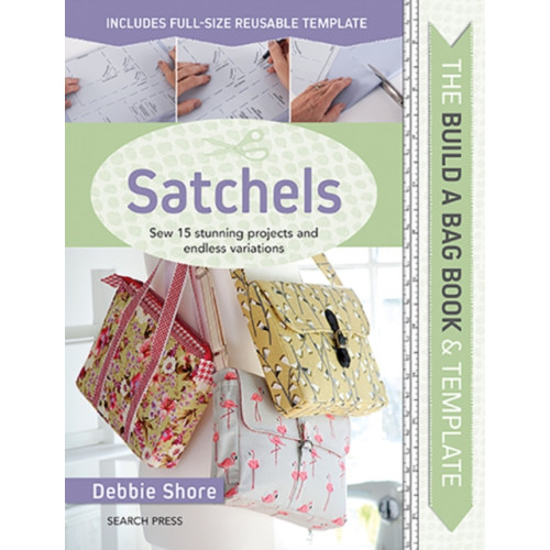 Search Press Ltd The Build a Bag Book: Satchels (inbunden, eng)