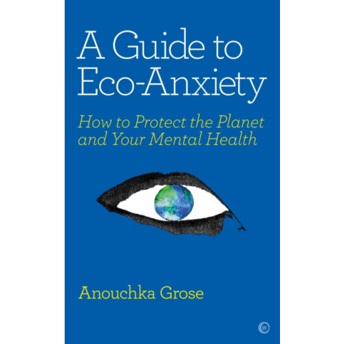 Watkins Media Limited A Guide to Eco-Anxiety (häftad, eng)