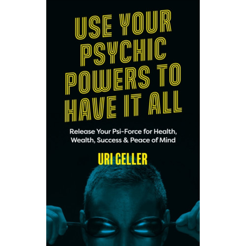 Watkins Media Limited Use Your Psychic Powers to Have It All (häftad, eng)