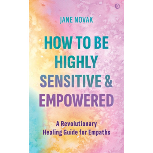 Watkins Media Limited How To Be Highly Sensitive and Empowered (häftad, eng)