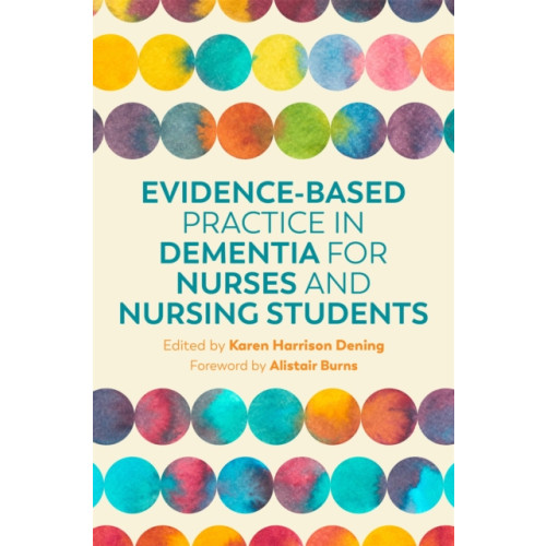 Jessica kingsley publishers Evidence-Based Practice in Dementia for Nurses and Nursing Students (häftad, eng)