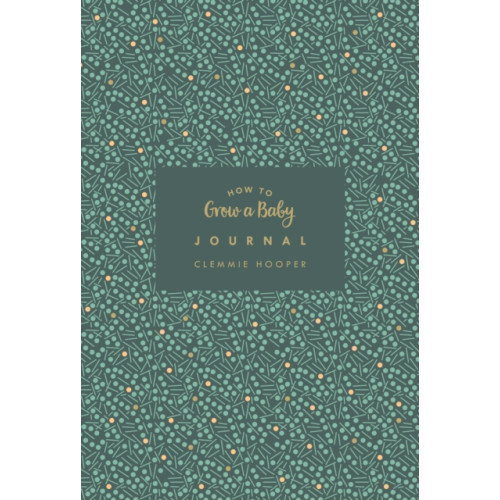 Ebury Publishing How to Grow a Baby Journal (inbunden, eng)