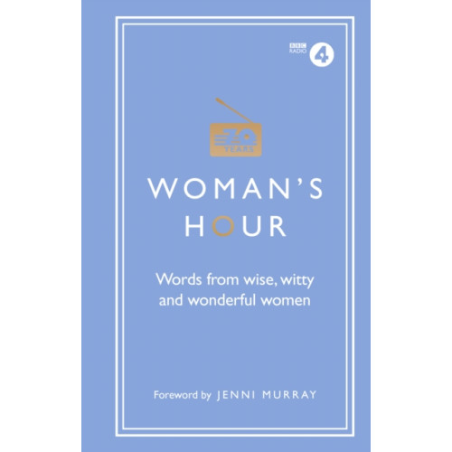 Ebury Publishing Woman's Hour: Words from Wise, Witty and Wonderful Women (inbunden, eng)