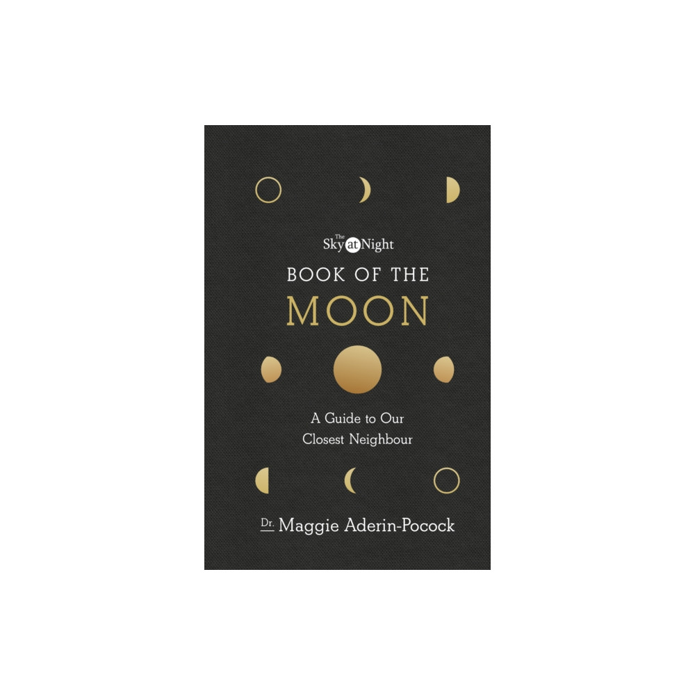 Produktbild för The Sky at Night: Book of the Moon – A Guide to Our Closest Neighbour (inbunden, eng)
