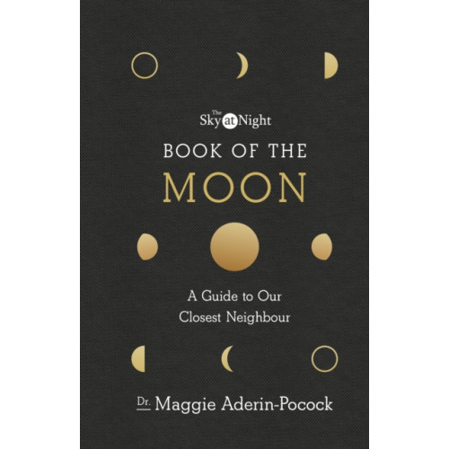 Ebury Publishing The Sky at Night: Book of the Moon – A Guide to Our Closest Neighbour (inbunden, eng)