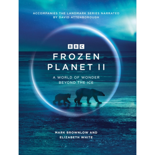 Ebury Publishing Frozen Planet II (inbunden, eng)