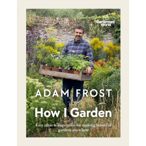 Ebury Publishing Gardener’s World: How I Garden (inbunden, eng)