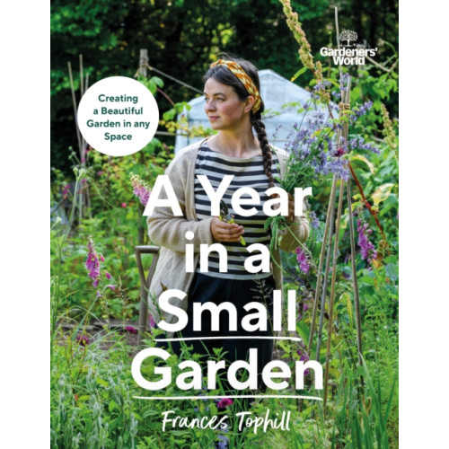 Ebury Publishing Gardeners’ World: A Year in a Small Garden (inbunden, eng)