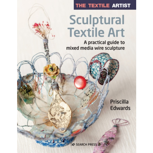 Search Press Ltd The Textile Artist: Sculptural Textile Art (häftad, eng)