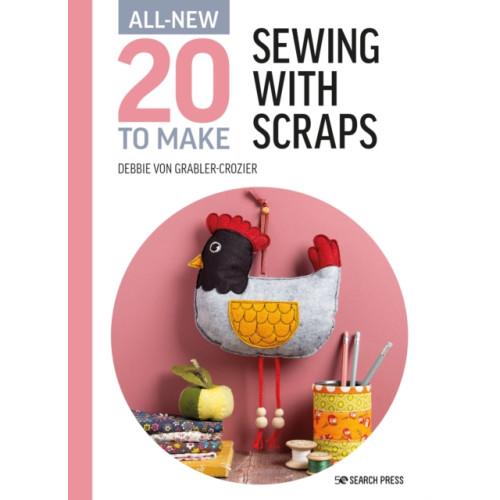Search Press Ltd All-New Twenty to Make: Sewing with Scraps (inbunden, eng)