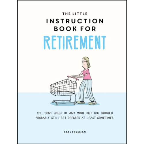 Octopus publishing group The Little Instruction Book for Retirement (inbunden, eng)